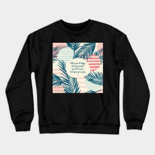 When you do things from your soul, you feel a river moving in you, a joy. - Rumi Crewneck Sweatshirt